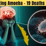 Brain Eating Amoeba Kerala 2025: Cases, Symptoms, Causes, and Prevention