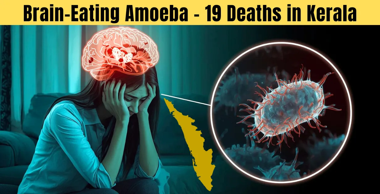 Brain Eating Amoeba Kerala 2025: Cases, Symptoms, Causes, and Prevention